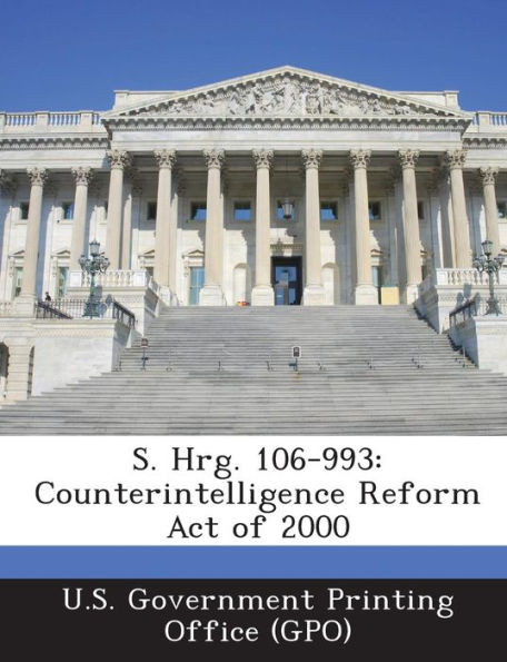 S. Hrg. 106-993: Counterintelligence Reform Act of 2000