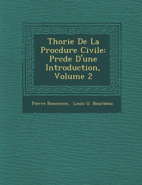 Th�orie De La Proc�dure Civile: Pr�c�d�e D'une Introduction, Volume 2