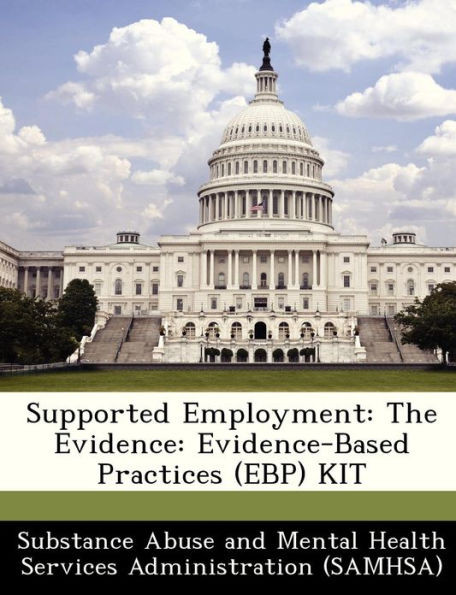 Supported Employment: The Evidence: Evidence-Based Practices (Ebp) Kit