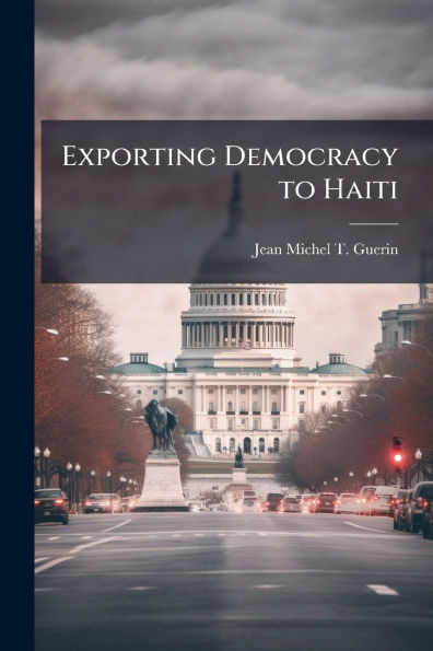 Exporting Democracy to Haiti: A Military Perspective