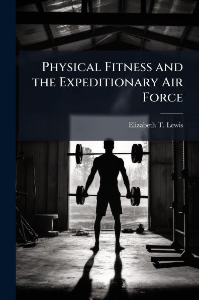 Physical Fitness and the Expeditionary Air Force