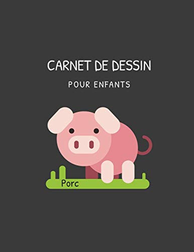 Carnet de dessin pour les enfants Porc: Un carnet pour les enfants de 110 pages (21.59 cm x 27.94 cm) avec des papiers blancs pour dessin (French Edition)