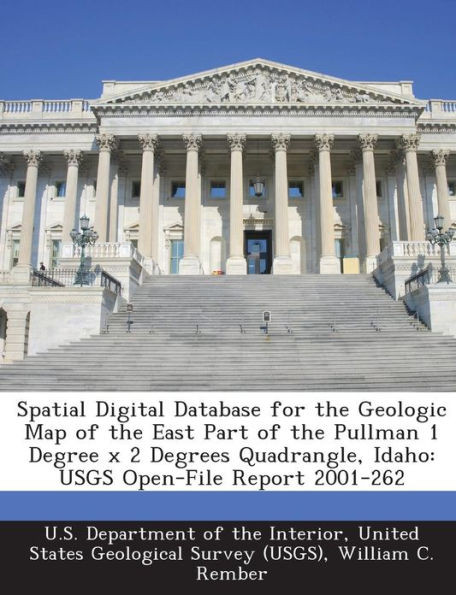 Spatial Digital Database for the Geologic Map of the East Part of the Pullman 1 Degree X 2 Degrees Quadrangle, Idaho: Usgs Open-File Report 2001-262