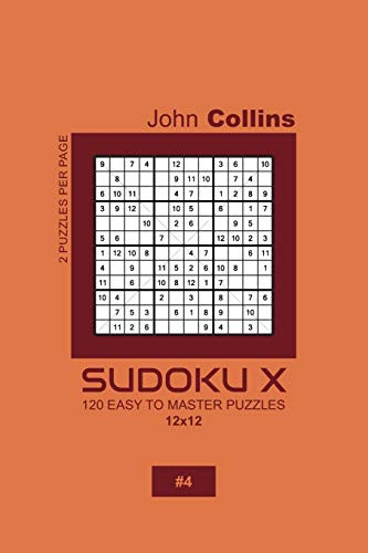 Sudoku X - 120 Easy To Master Puzzles 12x12 - 4 (Sudoku X Puzzle Book 12x12)