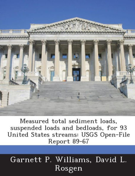 Measured Total Sediment Loads, Suspended Loads and Bedloads, for 93 United States Streams: Usgs Open-File Report 89-67