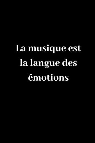 La musique est la langue des ?motions: Carnet de notes lign? original de 119 pages- Une belle id?e de cadeau pour vos amis (French Edition)