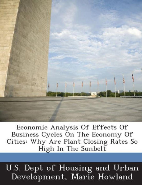 Economic Analysis of Effects of Business Cycles on the Economy of Cities: Why Are Plant Closing Rates So High in the Sunbelt