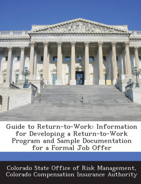 Guide to Return-To-Work: Information for Developing a Return-To-Work Program and Sample Documentation for a Formal Job Offer