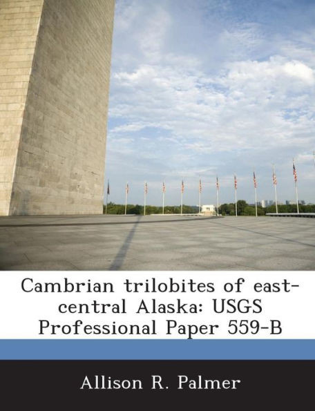 Cambrian trilobites of east-central Alaska: USGS Professional Paper 559-B