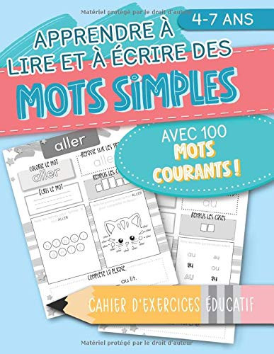 Apprendre ? lire et ? ?crire des mots simples: avec 100 mots courants ! Cahier d'exercices ?ducatif: 4-7 ans (French Edition)