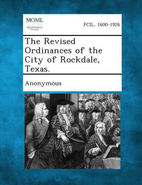 The Revised Ordinances of the City of Rockdale, Texas.
