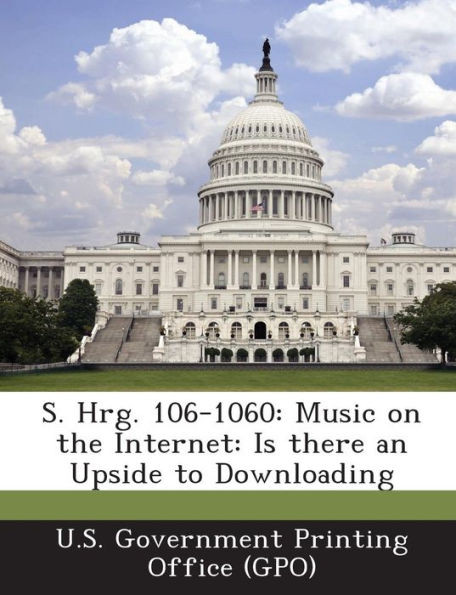 S. Hrg. 106-1060: Music on the Internet: Is There an Upside to Downloading