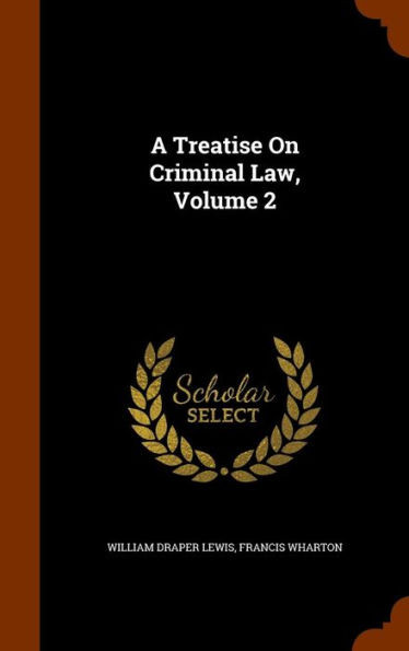 A Treatise On Criminal Law, Volume 2