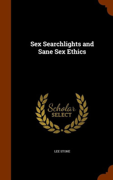 Sex Searchlights and Sane Sex Ethics