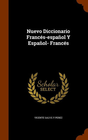 Nuevo Diccionario FrancÃ©s-espaÃ±ol Y EspaÃ±ol- FrancÃ©s