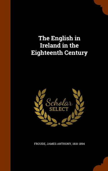 The English in Ireland in the Eighteenth Century
