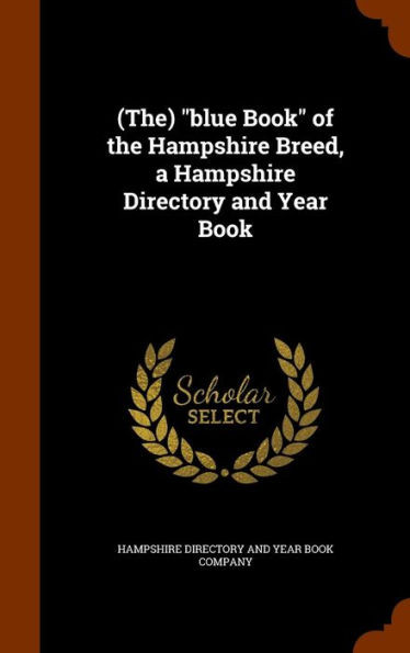 (The) ""blue Book"" of the Hampshire Breed, a Hampshire Directory and Year Book