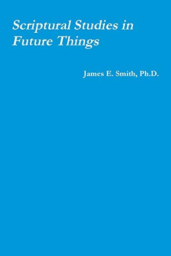 Scriptural Studies in Future Things