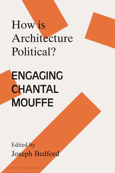 How Is Architecture Political?: Engaging Chantal Mouffe