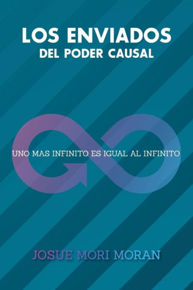Los Enviados del Poder Causal: Uno Mas Infinito Es Igual Al Infinito