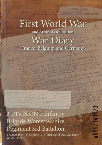 3 DIVISION 7 Infantry Brigade Worcestershire Regiment 3rd Battalion: 4 August 1914 - 31 October 1915 (First World War, War Diary, WO95/1415/3)