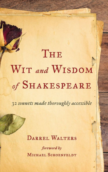 Wit and Wisdom of Shakespeare: 32 Sonnets Made Thoroughly Accessible