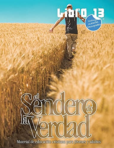 El Sendero de la Verdad, Libro 13: Libro de educación cristiana para jóvenes y adultos (Spanish Edition)