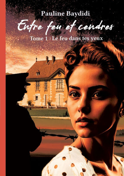 Entre feu et cendres: tome1 Le feu dans tes yeux