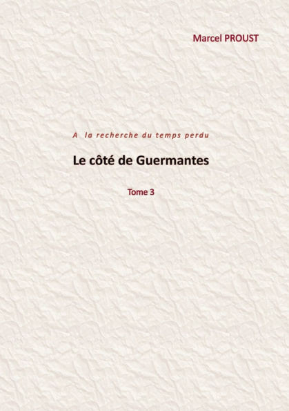 Le côté de Guermantes: Tome 3