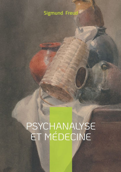 Psychanalyse et mÃ©decine: Essai, psychanalyse & mÃ©decine