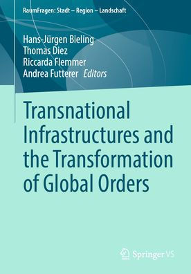 Transnational Infrastructures and the Transformation of Global Orders