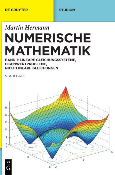 Numerische Mathematik: Lineare Gleichungssysteme, Eigenwertprobleme, Nichtlineare Gleichungen