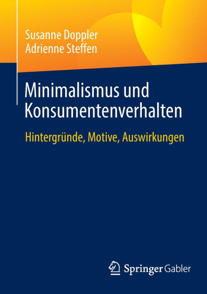 Minimalismus Und Konsumentenverhalten: HintergrÃ¼nde, Motive, Auswirkungen