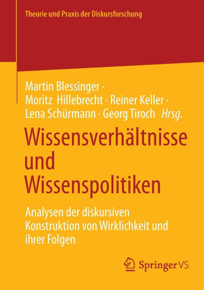 WissensverhÃ¤ltnisse Und Wissenspolitiken: Analysen Der Diskursiven Konstruktion Von Wirklichkeit Und Ihrer Folgen
