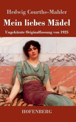 Mein liebes Mädel: Ungekürzte Originalfassung von 1925