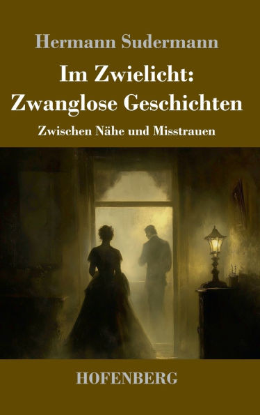 Im Zwielicht: Zwanglose Geschichten: Zwischen NÃ¤he und Misstrauen