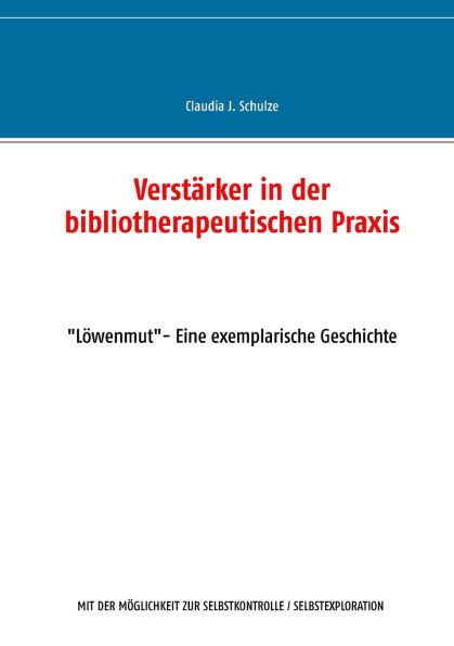 VerstÃ¤rker in der bibliotherapeutischen Praxis: ""LÃ¶wenmut""- Eine exemplarische Geschichte
