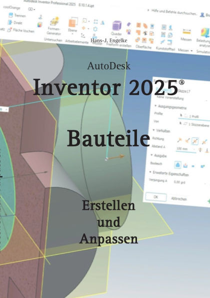 AutoDesk Inventor 2025 Bauteile: Erstellen und Anpassen
