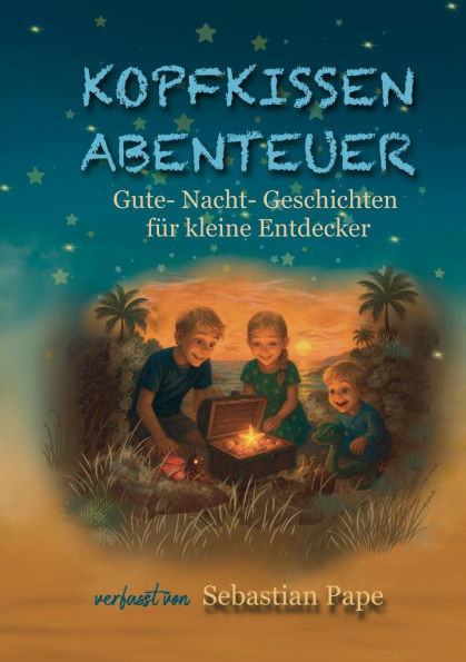 Kopfkissen Abenteuer: Gute-Nacht-Geschichten fÃ¼r kleine Entdecker
