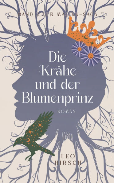 Die KrÃ¤he und der Blumenprinz: Band 2 der Magikk-Saga