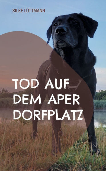 Tod auf dem Aper Dorfplatz: Labrador Siley ermittelt