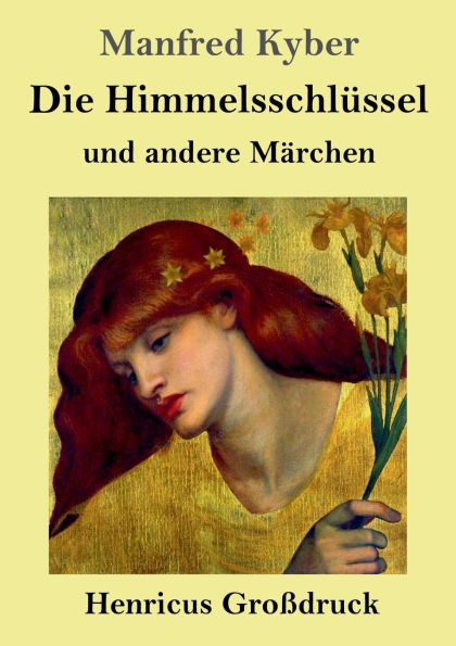 Die Himmelsschlüssel und andere Märchen (Großdruck)