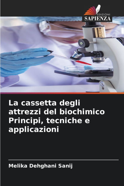 La cassetta degli attrezzi del biochimico Principi, tecniche e applicazioni