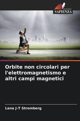Orbite non circolari per l'elettromagnetismo e altri campi magnetici