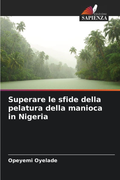 Superare le sfide della pelatura della manioca in Nigeria