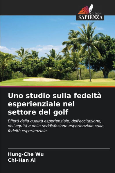 Uno studio sulla fedeltÃ  esperienziale nel settore del golf