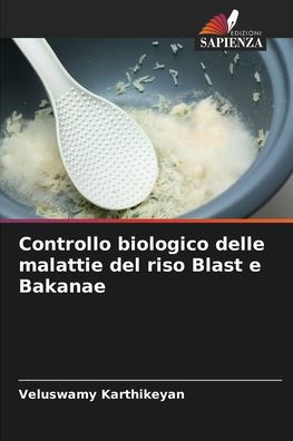 Controllo biologico delle malattie del riso Blast e Bakanae
