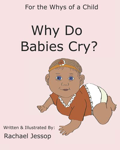 Why Do Babies Cry? (For the Whys of a Child)