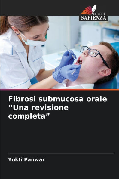 Fibrosi submucosa orale ""Una revisione completa""