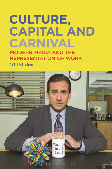 Culture, Capital and Carnival: Modern Media and the Representation of Work